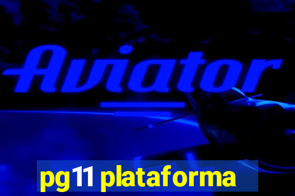 pg11 plataforma